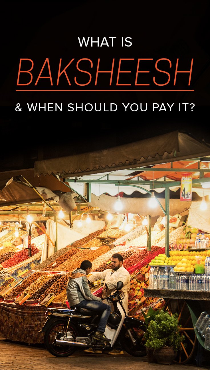 Baksheesh is a concept that every traveler heading to North Africa, the Middle East, or Asia needs to know about. Understanding when you should pay baksheesh—and when you're just being scammed—can be complicated! Read on to learn about what baksheesh is, and when you should and should NOT pay it.