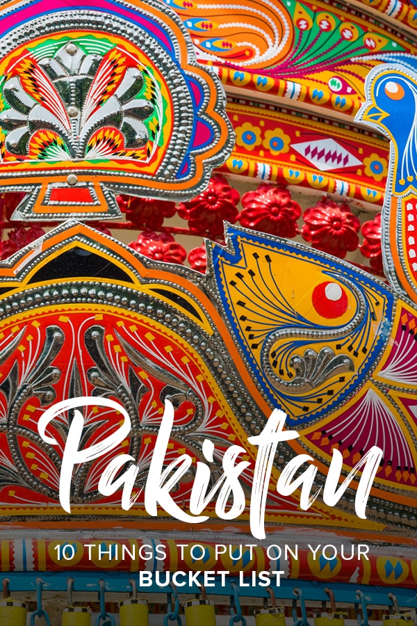 Traveling to Pakistan for the first time? This is the perfect Pakistan bucket list for anyone figuring out what they'll do on their first adventure to the world's most hospitable country.